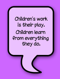 ... Is Their Play Children Learn From Everything They Do - Children Quote