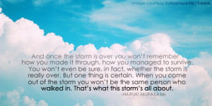 and ones the storm is over you won't remember how you made it through ...