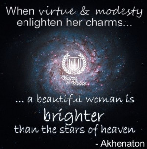 When virtue and modesty enlighten her charms... a beautiful woman is ...