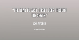 quote-John-Madden-the-road-to-easy-street-goes-through-24866.png