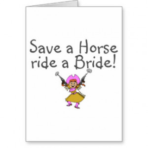 Save a Horse Ride a Bride (Cowgirl) Greeting Card