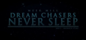 Meek Mill ‘Dream Chasers Never Sleep’ Video Blog #3