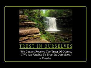 We Cannot Receive The Trust Of Others, If We Are Unable To Trust In ...