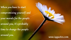 ... you have to start compromising yourself and your morals for the