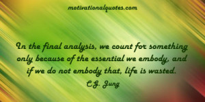 In the final analysis, we count for something only because of the ...