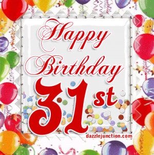 Happy 31st Birthday http://www.dazzlejunction.com/greetings/birthday ...