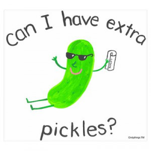 CafePress > Wall Art > Posters > Extra Pickles Poster