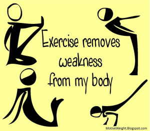 Exercise Removes Weakness From My Body