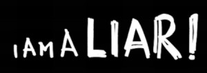 am a LIAR!
