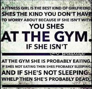 The perfect girlfriend is a gym rat.. Just saying