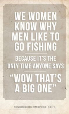 Funny Fishing Quotes For Women Big one - fishing quote