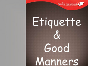 Etiquette and good manners