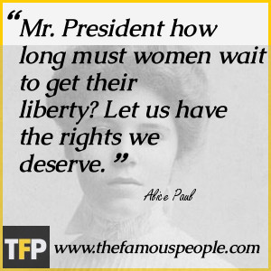 Mr. President how long must women wait to get their liberty? Let us ...