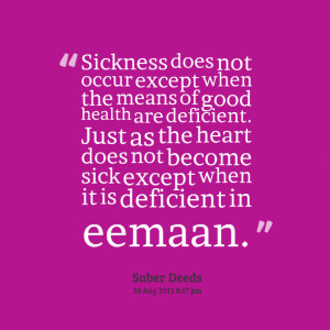 Quotes Picture: sickness does not occur except when the means of good ...