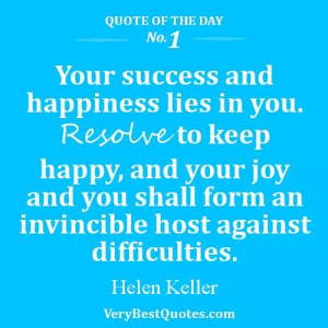 Your Success and Happiness Lies In You.Resolve to Keep Happy and Your ...