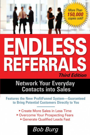 ... Referrals: Network Your Everyday Contacts Into Sales by Bob Burg