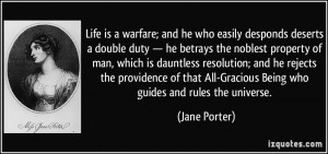 Life is a warfare; and he who easily desponds deserts a double duty ...
