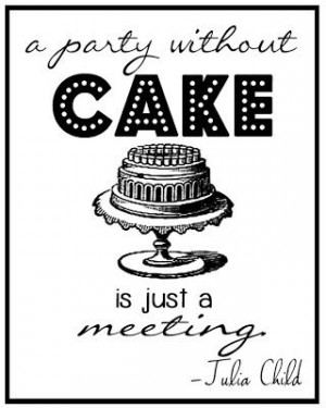 Printables, Cakes Cupcake, Quotes Cakes And Homes, Julia Child Quotes ...