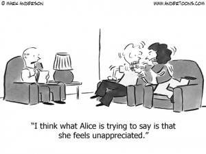 ... think what Alice is trying to say is that she feels unappreciated