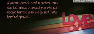 woman doesn t need a perfect man she just needs a special guy who ...