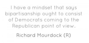 Indiana U.S. Senate nominee Richard Mourdock (R), quoted by Politico ...