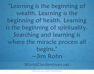 Learning is the beginning of wealth. Learning is the beginning of ...
