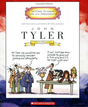 ... Tyler: Tenth President 1841-1845 (Getting to Know the Us Presidents