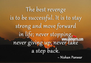 is to be successful. It is to stay strong and move forward in life ...