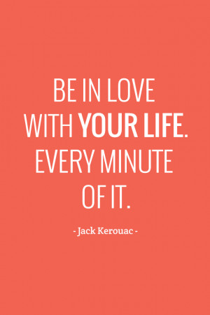 Be in love with your life