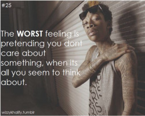 Wiz Khalifa Quote) I don't usually listen to his music but I agree ...