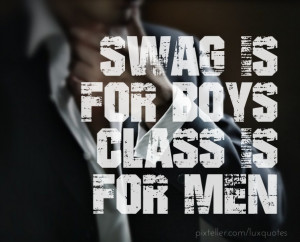 Swag Quotes About Boys Swag is For Boys Class is For