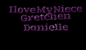 Quotes Picture: i love my niece gretchen danielle