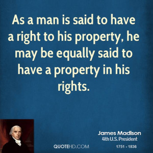 As a man is said to have a right to his property, he may be equally ...