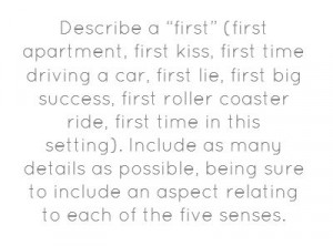 Describe a “first” (first apartment, first kiss, first time ...
