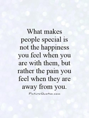 What makes people special is not the happiness you feel when you are ...
