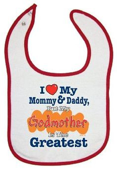 ... Baby Bib - I Love Mommy & Daddy But My Godmother Is The Greatest: Baby