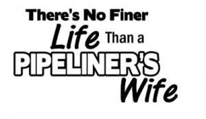 There's No Finer Life Than A Pipeliner's Wife Decal