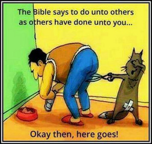 The Bible says to do unto others