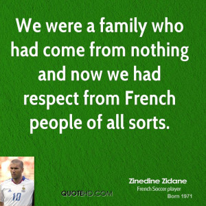 We were a family who had come from nothing and now we had respect from ...