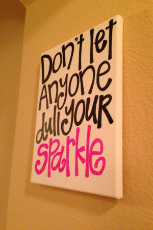 16 x 20 in canvas Don't let anyone dull your sparkle canvas quote ...