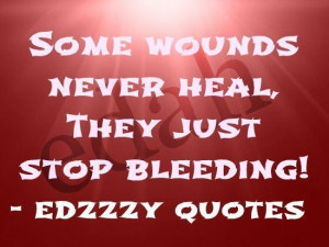 Some Wounds Never Heal
