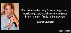 find that when I'm ready for something to end, I transition quickly ...