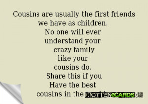 ... your crazy familylike your cousins do. Share this if youHave the best