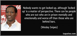quote-nobody-wants-to-get-locked-up-although-locked-up-is-a-matter-of ...