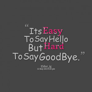 Quotes Picture: its easy to say beeeeeepo but hard to say goodbye