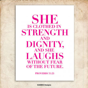 She is clothed in strength and dignity. Proverbs 31:25. PInk. 8x10 ...
