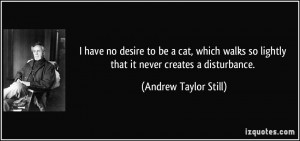 ... so lightly that it never creates a disturbance. - Andrew Taylor Still
