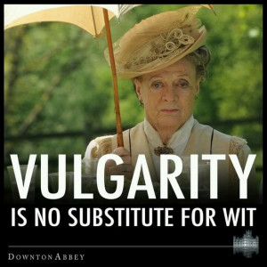 ... our favorite quote-worthy character, the Dowager Countess of Grantham