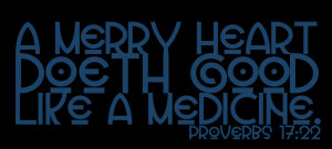 merry heart doeth good like a medicine.” Proverbs 17:22 hires PNG ...