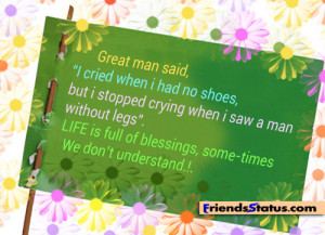 Great man said, “I cried wen i had no shoes,